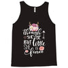 Tough She Be But Little She Is Fierce Tank Top