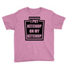 new i put ketchup Youth Tee