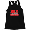 funny rude sex is not the answer, ideal birthday gift or present Racerback Tank