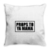 props to ya mama Throw Pillow