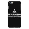 warning i do stupid things iPhone 6 Plus/6S Plus Case