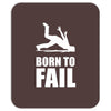 born to fail failer depp ungl&uuml;ck fun funny failure Mousepad