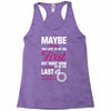 Maybe I Was Too Late To Be His First But Right Now I'm Happy To Be His Racerback Tank