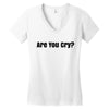 are you cry Women's V-Neck T-Shirt