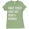 kinda' pissed about not being a Ladies Fitted T-Shirt