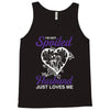 i'm not spoiled my husband just loves me Tank Top