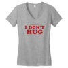 I Don't Hug Women's V-Neck T-Shirt