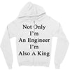 not only im an engineer im also a king Zipper Hoodie