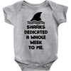 Sharks Dedicated A Whole Week To Me Baby Onesie