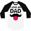 i love my dad 3/4 Sleeve Shirt