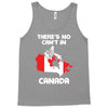 There Is No Cant In Canada Tank Top