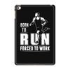 born to run forced to work iPad Mini 4