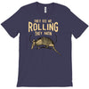 they see me rolling T-Shirt