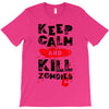 Keep Calm And Kill Zombies T-Shirt