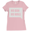 no ban no wall Ladies Fitted T-Shirt
