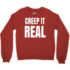 creep it real Crewneck Sweatshirt
