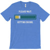 please wait. getting drunk. T-Shirt
