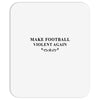 make football violent again Mousepad
