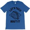 let's taco bout it T-Shirt