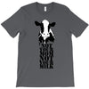 not your mom not your milk T-Shirt