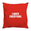 i hate everyone Throw Pillow