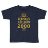 kings are born in 2000 Toddler T-shirt