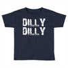 Dilly Dilly Toddler T-shirt