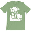 ted fuck you thunder T-Shirt