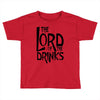 lord of the drinks Toddler T-shirt