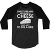 sweet dreams are made of cheese 3/4 Sleeve Shirt