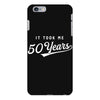 It Took Me 50 Years To Look This Good iPhone 6 Plus/6s Plus Case