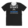 evidence based science! when do we want it. All Over Women's T-shirt