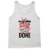 I'm A Plasterer I Don't Stop When I'm Tired I Stop When I'm Done Tank Top