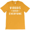 Virgos Over Everyone T-Shirt