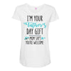 i'm your father's day gift mom says you're welcome Maternity Scoop Neck T-shirt
