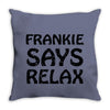 frankie says relax t shirt Throw Pillow
