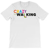 crazy for walking T-Shirt