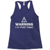 warning i do stupid things Racerback Tank