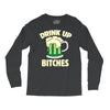 drink up bitches Long Sleeve Shirts