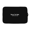 sorry i'm late white logo Laptop sleeve