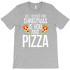 all i want for christmas is you and pizz T-Shirt