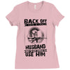 Back Off I Have A Crazy Husband And I am not Afraid To Use Him Ladies Fitted T-Shirt