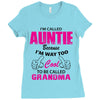 I&rsquo;m Called Auntie Because I&rsquo;m Way Too Cool To Be Called Grandma Ladies Fitted T-Shirt