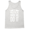 mustache made me do it funny Tank Top