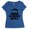where we droppin' boys Women's Triblend Scoop T-shirt