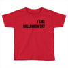 i like halloween day Toddler T-shirt