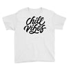 chill vibes Youth Tee
