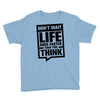 do not wait life goes faster than you think 2 Youth Tee
