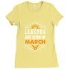 Legends Are Born In March Ladies Fitted T-Shirt