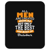 all men are created equal but only the best are born in october Mousepad